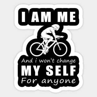 cycling I am me and i won't change my self for anyone Sticker